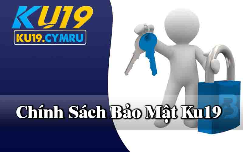 Chính Sách Bảo Mật Ku19 Bảo Vệ Thông Tin Người Chơi Tối Đa